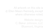 All artwork on this site is  © Ellen Mears Kennedy, except wher